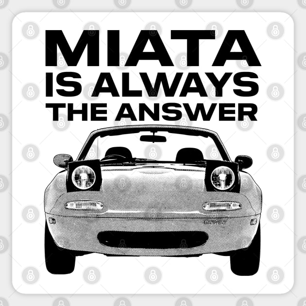 Miata Is Always The Answer Sticker by DankFutura